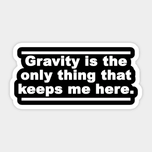 Gravity quote Sticker